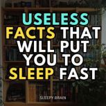 Useless Facts That Will Put You to Sl..., Sleepy Brain