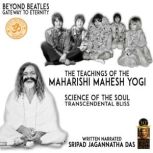 The Teachings Of The Maharishi Mahesh..., Sripad Jagannatha Das
