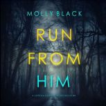 Run From Him A Serena Knox Suspense ..., Molly Black