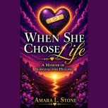 When She Chose Life, Amara L Stone