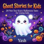 Ghost Stories for Kids 20 NotTooSc..., Yash