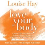 Love Your Body, Louise Hay