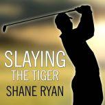 Slaying the Tiger, Shane Ryan