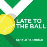 Late to the Ball, Gerald Marzorati