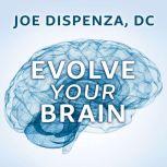 Evolve Your Brain The Science of Changing Your Mind, DC Dispenza