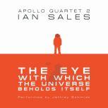 The Eye With Which The Universe Beholds Itself: Apollo Quartet Book 2, Ian Sales