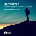 Fully Human Understanding Christian Anthropology, Sara Fairbanks