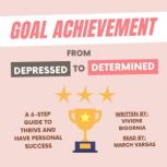 Goal Achievement From Depressed to D..., Viviene Bigornia