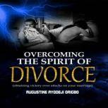 Overcoming the Spirit of Divorce, Augustine Ayodeji Origbo