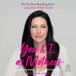 You and I, as Mothers, Laura Prepon