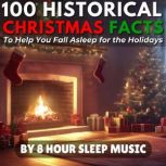 100 Historical Christmas Facts to Hel..., 8 Hour Sleep Music