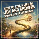 How to Live a Life of Joy and Growth, Victoria Davd