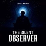 The Silent Observer, Yogi Shiva