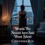 Words we should have said went silent..., Christopher Ruiz