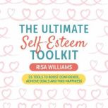 The Ultimate SelfEsteem Toolkit, Risa Williams