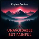 Unavoidable But Painful, Kaylee Banion