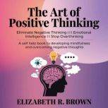 The Art of Positive Thinking, Elizabeth R. Brown