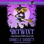 Betwixt Volume I, Danielle Garrett