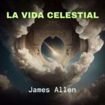 La Vida Celestial, James Allen