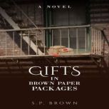 Gifts in Brown Paper Packages, S.P. Brown