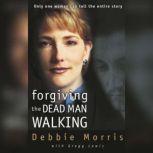 Forgiving the Dead Man Walking, Debbie Morris