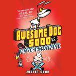 Awesome Dog 5000 vs. Mayor Bossypants..., Justin Dean