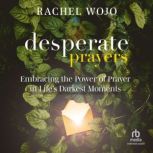 Desperate Prayers, Rachel Wojo