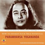 How to Awaken Your True Potential, Paramhansa Yogananda