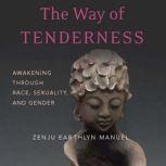 The Way of Tenderness, Zenju Earthlyn Manuel