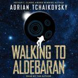 Walking to Aldebaran, Adrian Tchaikovsky