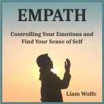 Empath Controlling Your Emotions and..., Liam Wolfe