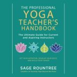 The Professional Yoga Teachers Handb..., Sage Rountree
