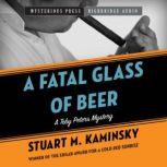 A Fatal Glass of Beer, Stuart M. Kaminsky