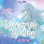 Unicorn Healing Meditations, Calista