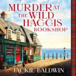 Murder at the Wild Haggis Bookshop, Jackie Baldwin
