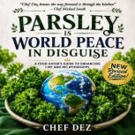 Parsley is World Peace in Disguise ..., Chef Dez