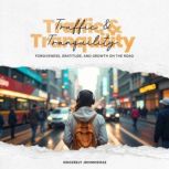 Traffic  Tranquility Forgiveness, G..., Sincerely JohnnieMae