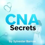 CNA Secrets Your Quick Guide to Conq..., Sylvester Barrow