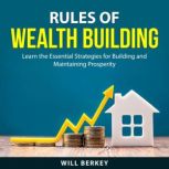 Rules of Wealth Building, Will Berkey