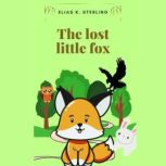 The lost little fox, Elias K. Sterling