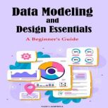 Data Modeling and Design Essentials, Sam Campbell