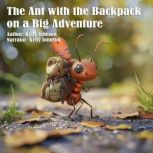 The Ant with the Backpack on a Big Ad..., Kelly Johnson