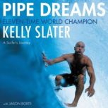 Pipe Dreams A Surfer's Journey, Kelly Slater