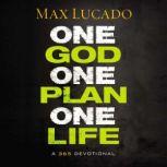 One God, One Plan, One Life A 365 Devotional, Max Lucado