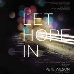 Let Hope in 4 Choices That Will Change Your Life Forever, Pete Wilson