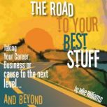 The Road To Your Best Stuff, Mike Williams