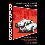 The Racers How an Outcast Driver, an..., Neal Bascomb