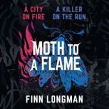 Moth to a Flame, Finn Longman