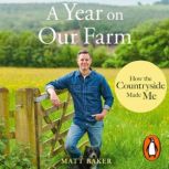 A Year on Our Farm, Matt Baker