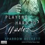 Playing Hard to Master, Sparrow Beckett